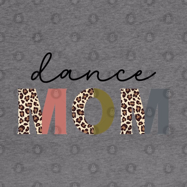 Dance Mom Leopard Funny Dance Mom Cute Mother's Day by Nisrine